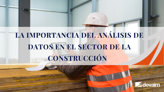 La importancia del análisis de datos en la construcción